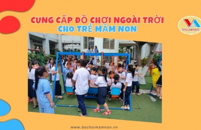 Cung cấp đồ chơi ngoài trời cho trẻ mầm non